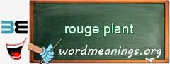 WordMeaning blackboard for rouge plant